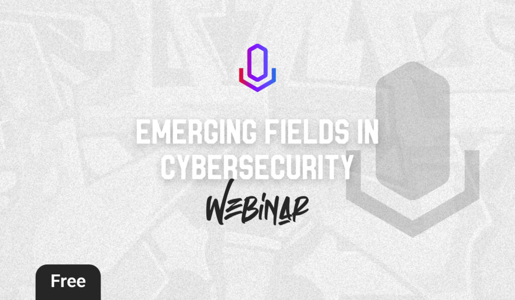 Emerging Fields in Cybersecurity